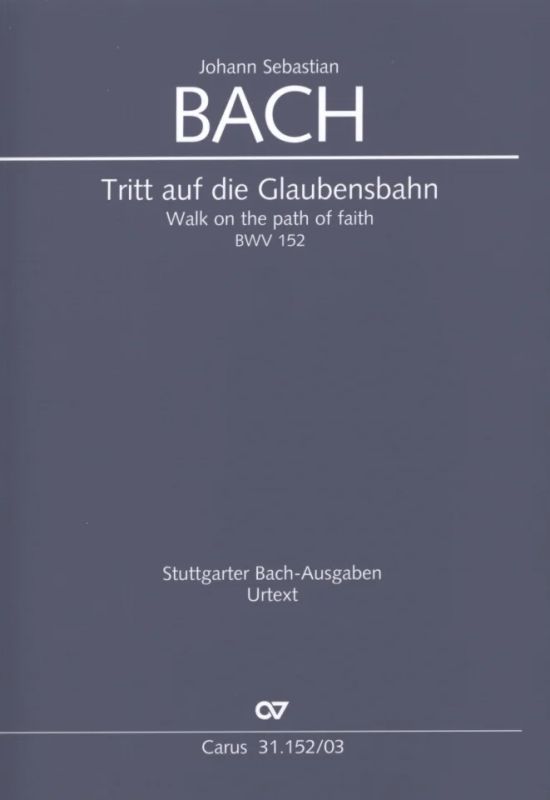 Johann Sebastian Bach - Walk on the path of faith BWV 152