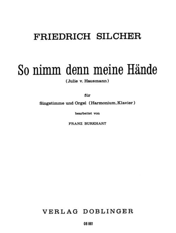 Friedrich Silcher - So nimm denn meine Hände