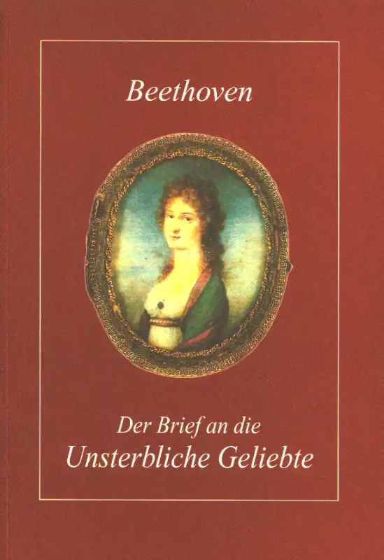 Ludwig van Beethoven - Der Brief an die unsterbliche Geliebte