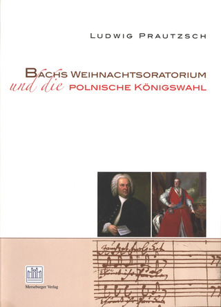 Ludwig Prautzsch - Bachs Weihnachtsoratorium und die polnische Königswahl