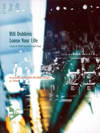 Bill Dobbins: Loose Your Life (And It Will Surely Find You)
