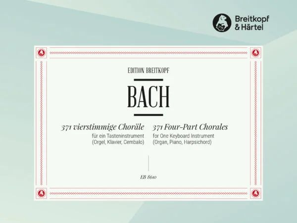Johann Sebastian Bach - 371 Four–Part Chorales BWV 253-438 a. o.