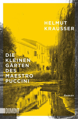 Helmut Krausser - Die kleinen Gärten des Maestro Puccini