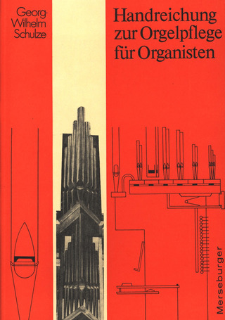 Georg-Wilhelm Schulze - Handreichung zur Orgelpflege für Organisten