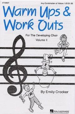 Emily Crocker - Warm-Ups And Work-Outs For The Developing Choir