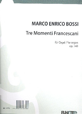 Marco Enrico Bossi - Tre Momenti Francescani für Orgel op.140 (gesamt)