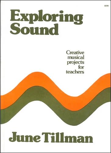 June Boyce-Tillman - Exploring Sound: Creative Projects for Teachers
