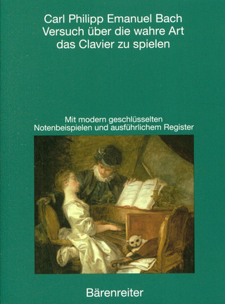 Carl Philipp Emanuel Bach: Versuch über die wahre Art das Clavier zu spielen