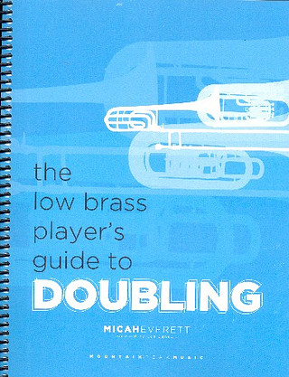 Micah Everett - The Low Brass Player's Guide to Doubling