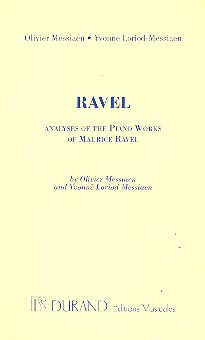 Olivier Messiaen - Analyses Of The Piano Works Of Maurice Ravel