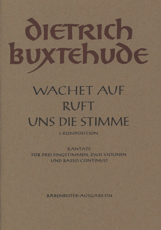 Dieterich Buxtehude - Wachet auf, ruft uns die Stimme für drei Singstimmen, zwei Violinen und Basso continuo BuxWV 101