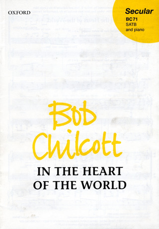 Bob Chilcott - In The Heart Of The World