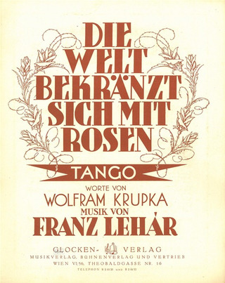 Franz Lehár - Die Welt bekränzt sich mit Rosen