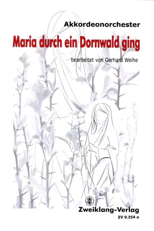 Trad.  [Bea:] Weihe, Gerhard - Maria durch ein Dornwald ging Akkordeonorchester
