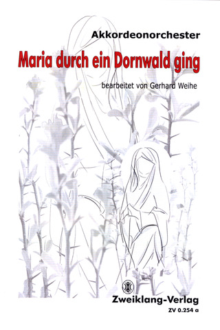 Trad.  [Bea:] Weihe, Gerhard: Maria durch ein Dornwald ging Akkordeonorchester