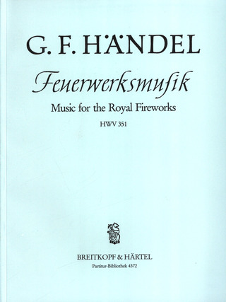 Georg Friedrich Händel: Feuerwerksmusik D-Dur HWV 351