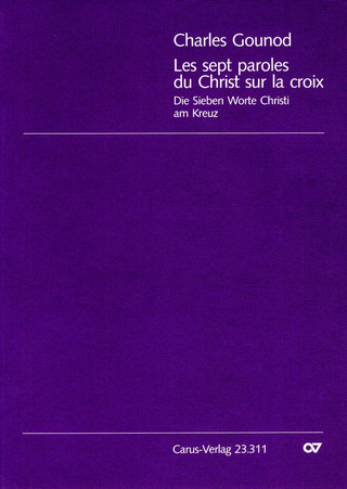 Charles Gounod - Les sept paroles du Christ sur la croix (Die Sieben Worte) (1858)