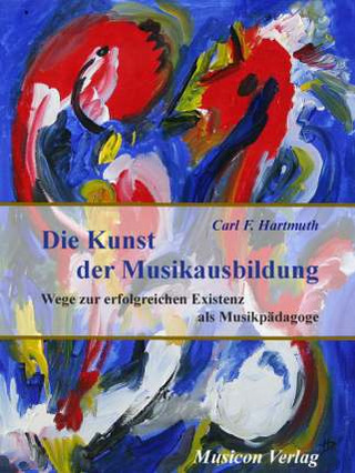 Carl Ferdinand Hartmuth - Die Kunst der Musikausbildung