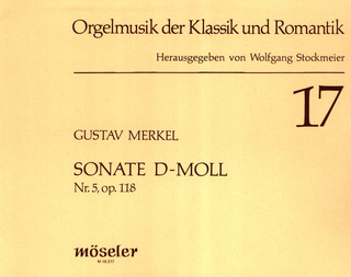 Gustav Adolf Merkel - Sonate Nr. 5 d-Moll op. 118