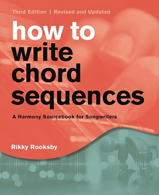 Rikky Rooksby - How to Write Chord Sequences – Third Edition