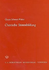 Christa Schwarz-Walter: Chorische Stimmbildung