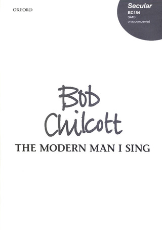 Bob Chilcott - The Modern Man I Sing