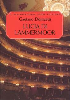 Gaetano Donizetti: Lucia di Lammermoor/ The Bride of Lammermoor