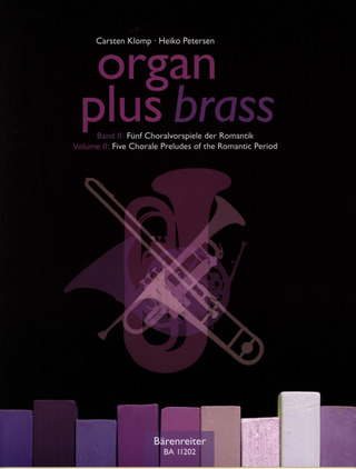 organ plus brass II: Fünf Choralvorspiele der Romantik