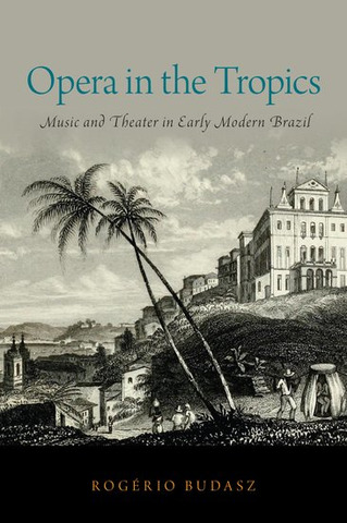 Rogério Budasz - Opera in the Tropics