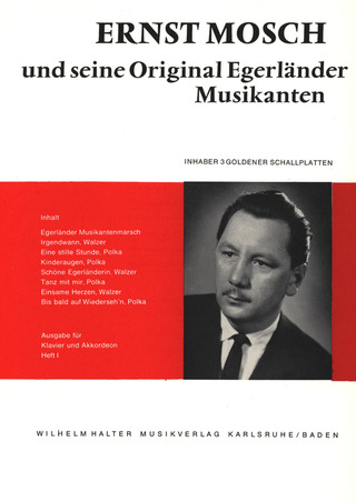 Ernst Mosch - Ernst Mosch und seine Original Egerländer Musikanten Band 1: für Klavier / Akkordeon