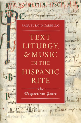 Raquel Rojo Carrillo - Text, Liturgy, and Music in the Hispanic Rite