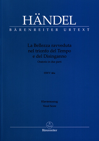 Georg Friedrich Händel: La Bellezza ravveduta nel trionfo del Tempo e del Disinganno HWV 46a
