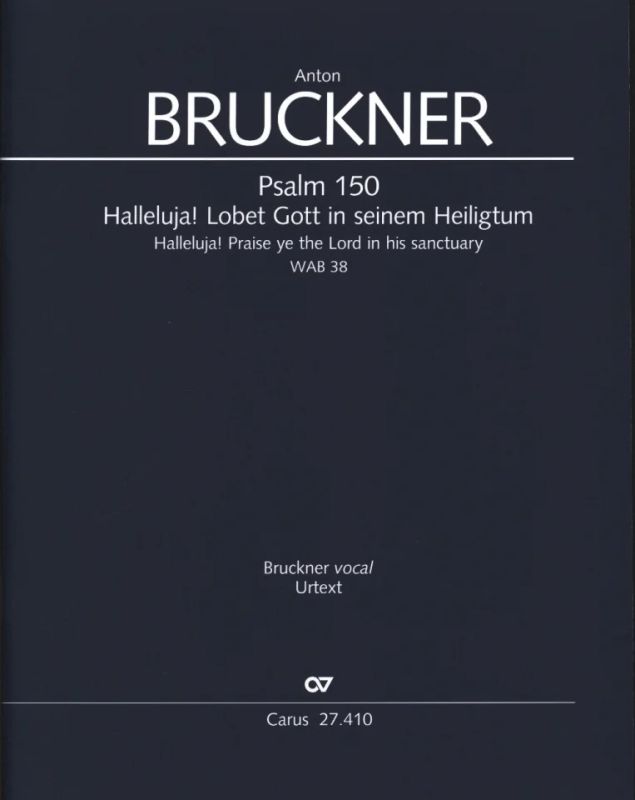 Anton Bruckner - Psalm 150: Halleluja! Praise ye the Lord in his sanctuary C major WAB 38