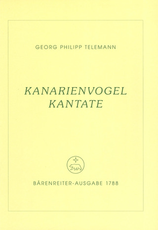 Georg Philipp Telemann - Kanarienvogel-Kantate für mittlere Stimme, zwei Violinen, Viola und Basso continuo
