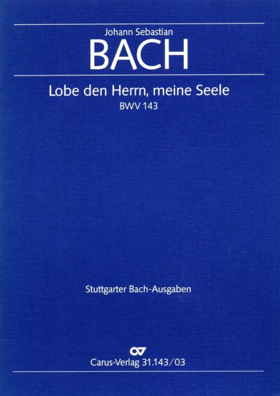 Johann Sebastian Bach - Lobe den Herrn, meine Seele BWV 143