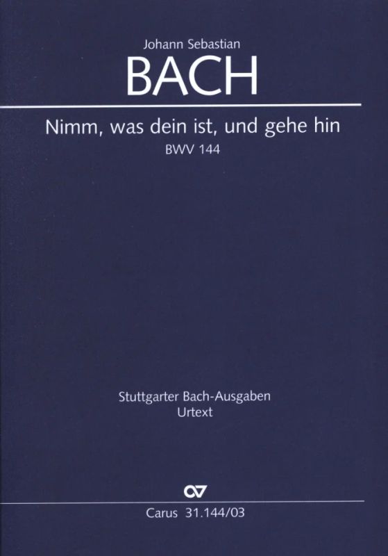 Johann Sebastian Bach - Nimm, was dein ist, und gehe hin BWV 144