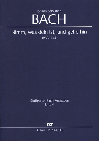 Johann Sebastian Bach: Nimm, was dein ist, und gehe hin BWV 144