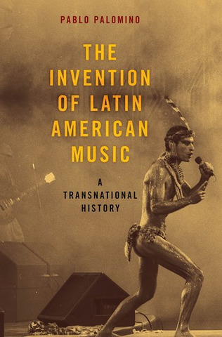 Pablo Palomino - The Invention of Latin American Music
