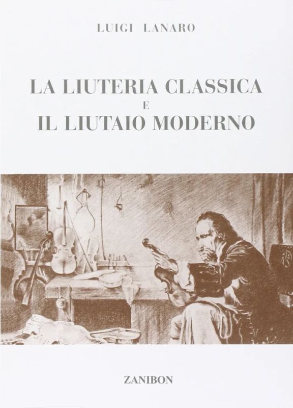 Luigi Lanaro - Liuteria classica e il liutaio moderno