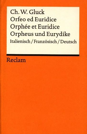 Christoph Willibald Gluck - Orfeo ed Euridice/ Orphée et Euridice/ Orpheus und Eurydike