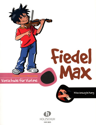 Andrea Holzer-Rhomberg - Fiedel-Max - Vorschule  Klavierbegleitung