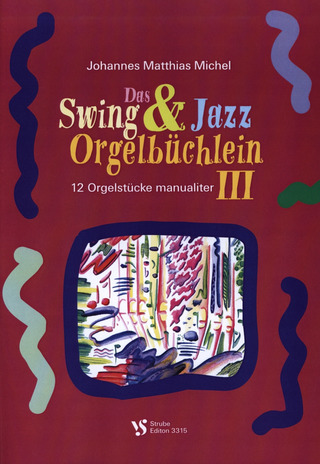 Johannes Matthias Michel - Das Swing & Jazz Orgelbüchlein 3