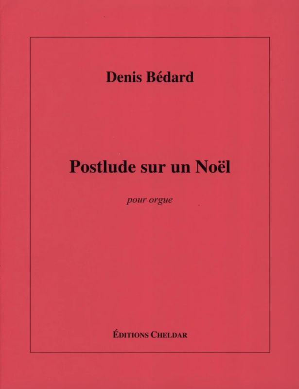 Denis Bédard - Postlude sur un Noel G-Dur "à Eric Osborne"