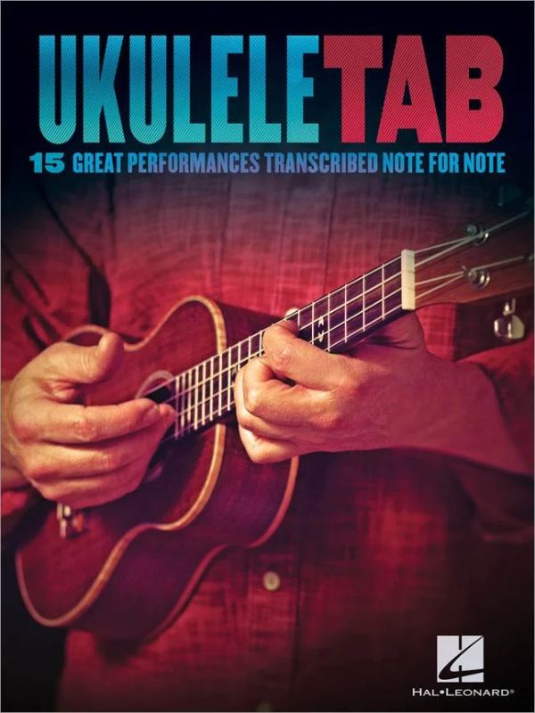 Ukulele Tab: 15 Great Performances Transcribed Note For Note
