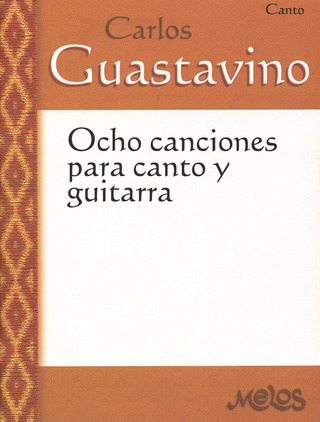 Carlos Guastavino: Ocho canciones para canto y guitarra