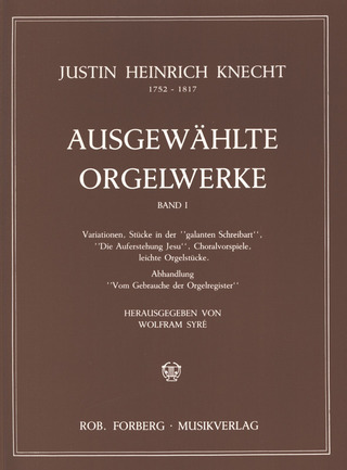 Justin Heinrich Knecht - Ausgewählte Orgelwerke Band 1