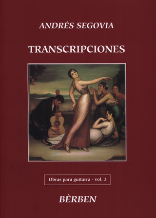 Andrés Segovia: Transcripciones Vol 3