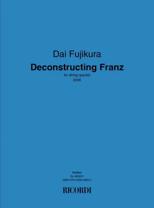 Dai Fujikura - Deconstructing Franz