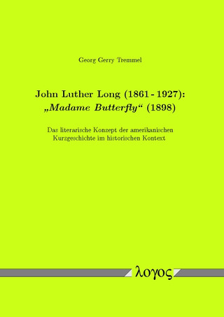 Georg Gerry Tremmel: John Luther Long – "Madame Butterfly"