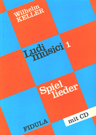 Wilhelm Keller - Ludi Musici 1 - Spiellieder